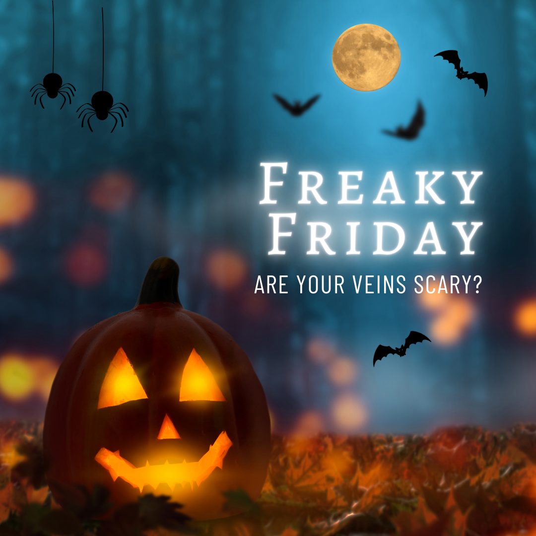 🎃🕷️✨ FREAKY FRIDAY ✨🦇🎃 Are Your Veins Scary?